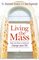 Living The Mass: How One Hour A Week Can Change Your Life