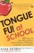 Tongue Fu! At School : 30 Ways to Get Along with Teachers, Principals, Students, and Parents