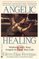 Angelic Healing : Working with Your Angel to Heal Your Life