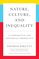 Nature, Culture, and Inequality: A Comparative and Historical Perspective