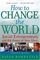 How to Change the World: Social Entrepreneurs and the Power of New Ideas, Updated Edition