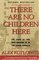 There Are No Children Here : The Story of Two Boys Growing Up in The Other America