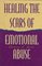 Healing the Scars of Emotional Abuse