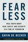 Fear Less : Real Truth About Risk, Safety, and Security in a Time of Terrorism