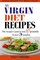 My Virgin Diet Recipes: The Recipes I Used To Lose 17 Pounds in 3 Weeks (Wheat Free, Soy Free, Egg Free, Dairy Free, Peanut Free, Corn Free, Sugar Free & Gluten Free Cookbook)