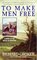 To Make Men Free: A Novel of the Battle of Antietam And the Emancipation Proclamation