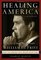 Healing America : The Life of Senate Majority Leader Bill Frist and the Issues that Shape Our Times