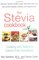The Stevia Cookbook : Cooking with Nature's Calorie-Free Sweetener