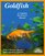 Goldfish: Everything About Aquariums, Varieties, Care, Nutrition, Diseases, and Breeding (Complete Pet Owner's Manual)