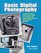 Basic Digital Photography: A Comprehensive Step-by-Step Guide to Selecting and Using Digital Cameras, Scanners and Software