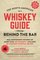 The North American Whiskey Guide from Behind the Bar: Real Bartenders' Reviews of More Than 250 Whiskeys--Includes 30 Standout Cocktail Recipes