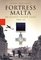 Fortress Malta : An Island Under Siege 1940-43