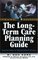 The Long Term Care Planning Guide: Practical Steps for Making Difficult Decisions (Trade secrets)