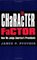 The Character Factor: How We Judge America's Presidents (The Presidency and Leadership, No. 18)