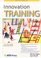 Innovation Training (ASTD Trainer's Workshop) (ASTD Trainer's Workshop)