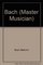 Bach (The Master Musicians)