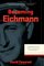 Becoming Eichmann