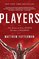 Players: The Story of Sports and Money, and the Visionaries Who Fought to Create a Revolution