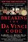 Breaking the Da Vinci Code: Answers to the Questions Everybody's Asking