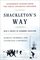 Shackleton's Way: Leadership Lessons from the Great Antarctic Explorer