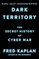 Dark Territory: The Secret History of Cyber War