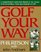 Golf Your Way: An Encyclopedia of Instruction