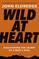 Wild at Heart: Discovering the Secret of a Man's Soul (Expanded Edition)