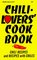 Chili-Lover's Cook Book: Chili Recipes and Recipes With Chiles