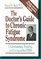 The Doctor's Guide to Chronic Fatigue Syndrome: Understanding, Treating, and Living With Cfids
