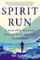 Spirit Run: A 6,000 - Mile Marathon Through North America's Stolen Land