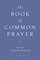 The Book of Common Prayer: (Classics Deluxe Edition) (Penguin Classics Deluxe Editio)