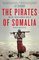 The Pirates of Somalia: Inside Their Hidden World (Vintage)