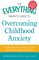 The Everything Parent's Guide to Overcoming Childhood Anxiety: Professional Advice to Help Your Child Feel Confident, Resilient, and Secure (Everything Series)