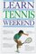 Learn Tennis in a Weekend (The Weekend Series)