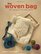 The Woven Bag: 30+ Projects from Small Looms (Writers Digest Guides)