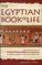The Egyptian Book of Life: A True Translation of the Egyptian Book of the Dead, Featuring Original Texts and Hieroglyphs