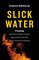 Slick Water: Fracking and One Insider's Stand against the World's Most Powerful Industry