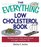 The Everything Low Cholesterol Book: Reduce Your Risks And Ensure A Longer, Healthier Life (Everything: Health and Fitness)