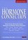 The Hormone Connection: Revolutionary Discoveries Linking Hormones and Women's Health Problems
