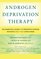 Androgen Deprivation Therapy: An Essential Guide for Prostate Cancer Patients and Their Loved Ones