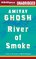 River of Smoke (Ibis Trilogy)