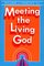Meeting the Living God