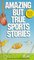 Amazing But True Sports Stories