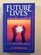 Future Lives: A Fearless Guide to Our Transition Times