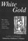 White Gold: The Diary of a Rubber Cutter in the Amazon 1906-1916