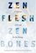 Zen Flesh, Zen Bones: A Collection of Zen and Pre-Zen Writings