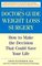 The Doctor's Guide to Weight Loss Surgery : How to Make the Decision That Could Save Your Life