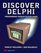Discover Delphi : Programming Principles Explained (International Computer Science Series)