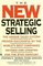 The New Strategic Selling : The Unique Sales System Proven Successful by the World's Best Companies, Revised and Updated for the 21st Century