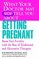 What Your Doctor May Not Tell You About(TM) Getting Pregnant: Boost Your Fertility with the Best of Traditional and Alternative Therapies